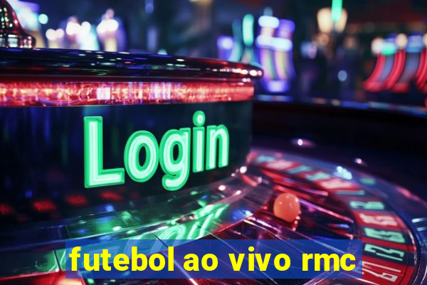 futebol ao vivo rmc